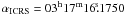 Mathematical equation: $\alpha_{\rm ICRS}=03^{\rm h}17^{\rm m} 16\fs1750$