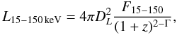 Mathematical equation: \begin{equation} L_{15-150\,{\rm keV}}=4 \pi D_L^2 \frac{F_{15-150}}{(1+z)^{2-\Gamma}}, \end{equation}