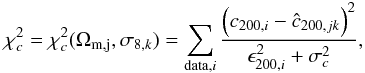 Mathematical equation: \begin{equation} \chi_c^2 = \chi_c^2(\Omega_{\rm m, j}, \sigma_{8, k}) = \sum_{{\rm data}, i} \frac{\left(c_{200, i} - \hat{c}_{200, jk}\right)^2} {\epsilon_{200, i}^2 +\sigma_c^2}, \label{eq:chi2c} \end{equation}