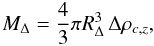 Mathematical equation: \appendix \setcounter{section}{1} \begin{equation} M_{\Delta} = \frac{4}{3}\pi R_{\Delta}^3 \, \Delta \rho_{c, z}, \label{eqa:mass} \end{equation}
