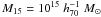 Mathematical equation: \appendix \setcounter{section}{1} $M_{15} = 10^{15} ~h_{70}^{-1}~M_{\odot}$
