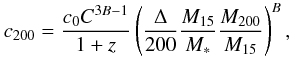 Mathematical equation: \appendix \setcounter{section}{1} \begin{equation} c_{200} = \frac{c_0 C^{3B-1}}{1+z} \left( \frac{\Delta}{200} \frac{M_{15}}{M_{\ast}} \frac{M_{200}}{M_{15}} \right)^B, \end{equation}