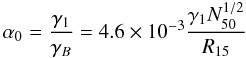 Mathematical equation: \begin{eqnarray} \label{ip1} \alpha_0 ={\gamma _1 \over \gamma _B}=4.6 \times 10^{-3}{\gamma _1N_{50}^{1/2}\over R_{15}} \end{eqnarray}