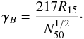 Mathematical equation: \begin{eqnarray} \label{ip2} \gamma _B={217R_{15}\over N_{50}^{1/2}}\cdot \end{eqnarray}