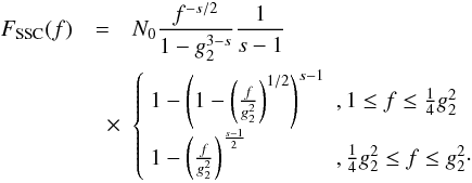 Mathematical equation: \begin{eqnarray} \label{fsynsscs3a2} F_{\rm SSC}(f) &=& N_0 \frac{f^{-s/2}}{1-g_2^{3-s}}\frac{1}{s-1} \nonumber \\ &\quad \times& \left\{ \begin{array}{ll} 1-\left( 1-\left( \frac{f}{g_2^2} \right)^{1/2} \right)^{s-1} & ,1\leq f\leq \frac{1}{4}g_2^2 \\ 1-\left( \frac{f}{g_2^2} \right)^{\frac{s-1}{2}} & , \frac{1}{4}g_2^2\leq f\leq g_2^2\cdot \end{array} \right. \end{eqnarray}