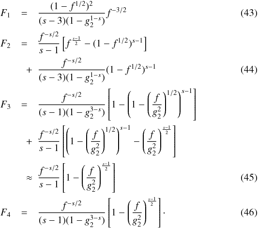 Mathematical equation: \begin{eqnarray} \label{fsynsscs3p1} F_1 &=& \frac{(1-f^{1/2})^2}{(s-3)(1-g_2^{1-s})}f^{-3/2} \\ F_2 &=& \frac{f^{-s/2}}{s-1}\left[ f^{\frac{s-1}{2}}-(1-f^{1/2})^{s-1} \right] \nonumber \\ \label{fsynsscs3p2} & \quad +& \frac{f^{-s/2}}{(s-3)(1-g_2^{1-s})}(1-f^{1/2})^{s-1} \\ F_3 &=& \frac{f^{-s/2}}{(s-1)(1-g_2^{3-s})} \left[ 1-\left( 1-\left( \frac{f}{g_2^2} \right)^{1/2} \right)^{s-1} \right] \nonumber \\ & \quad +& \frac{f^{-s/2}}{s-1} \left[ \left( 1-\left( \frac{f}{g_2^2} \right)^{1/2} \right)^{s-1} - \left( \frac{f}{g_2^2} \right)^{\frac{s-1}{2}} \right] \nonumber \\ \label{fsynsscs3p3} &\quad \approx & \frac{f^{-s/2}}{s-1} \left[ 1-\left( \frac{f}{g_2^2} \right)^{\frac{s-1}{2}} \right] \\ \label{fsynsscs3p4} F_4 &=& \frac{f^{-s/2}}{(s-1)(1-g_2^{3-s})} \left[ 1-\left( \frac{f}{g_2^2} \right)^{\frac{s-1}{2}} \right]\cdot \end{eqnarray}