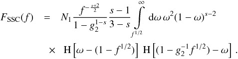 Mathematical equation: \begin{eqnarray} \label{fsynssc1s3c1}F_{\rm SSC}(f) &=& N_1 \frac{f^{-\frac{s+2}{2}}}{1-g_2^{1-s}}\frac{s-1}{3-s} \intl_{f^{1/2}}^{\infty}\td{\omega}\omega^2(1-\omega)^{s-2} \nonumber \\ &\quad \times& \HSF{\omega-(1-f^{1/2})}\HSF{(1- g_2^{-1} f^{1/2})-\omega}\, . \end{eqnarray}