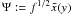 Mathematical equation: $\Psi:=f^{1/2}\xc(y)$