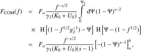 Mathematical equation: \begin{eqnarray} \label{fs3a01a} \Fc(f)&=&\Fa\frac{f^{-s/2}}{\gamma_1(K_0+U_0)}\intl_0^{\Psi_2}\td{\Psi}(1-\Psi)^{s-2} \nonumber \\ &\quad \times& \HSF{(1-f^{1/2}g_2^{-1})-\Psi}\HSF{\Psi-(1-f^{1/2})} \nonumber \\ &=&\Fa \frac{f^{-s/2}}{\gamma_1(K_0+U_0)(s-1)} \left[ -(1-\Psi)^{s-1} \right]_{a}^{b}, \end{eqnarray}