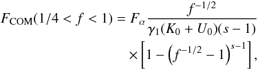 Mathematical equation: \begin{eqnarray} \Fc(1/4<f<1)=\Fa \frac{f^{-1/2}}{\gamma_1(K_0+U_0)(s-1)} \nonumber \\ \times \left[ 1-\left( f^{-1/2}-1 \right)^{s-1} \right], \label{fs3a10a1} \end{eqnarray}