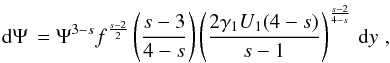 Mathematical equation: \begin{eqnarray} \td{\Psi}=\Psi^{3-s}f^{\frac{s-2}{2}}\left( \frac{s-3}{4-s} \right)\left( \frac{2\gamma_1U_1(4-s)}{s-1} \right)^{\frac{s-2}{4-s}} \td{y} \, , \end{eqnarray}