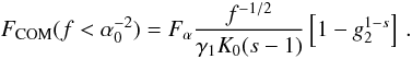 Mathematical equation: \begin{eqnarray} \label{f1s3a10d1} \Fc(f<\alpha_0^{-2}) = \Fa \frac{f^{-1/2}}{\gamma_1K_0(s-1)} \left[ 1-g_2^{1-s} \right] \, . \end{eqnarray}