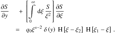 Mathematical equation: \appendix \setcounter{section}{1} \begin{eqnarray} \label{nleldispde3} \frac{\pd{S}}{\pd{y}}&\quad+&\left[ \intl_0^{\infty}\td{\xi} \frac{S}{\xi^2} \right] \frac{\pd{S}}{\pd{\xi}} \nonumber \\ &=&q_0\xi^{s-2}\DELF{y}\HSF{\xi- \xi_2}\HSF{\xi_1-\xi}\, . \end{eqnarray}