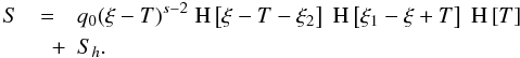 Mathematical equation: \appendix \setcounter{section}{1} \begin{eqnarray} \label{solmethodcharact1}S &=& q_0 (\xi-T)^{s-2}\HSF{\xi-T-\xi_2}\HSF{\xi_1-\xi+T}\HSF{T} \nonumber \\ &\quad +&S_h. \end{eqnarray}