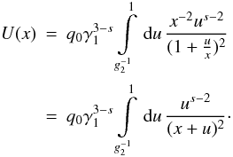 Mathematical equation: \appendix \setcounter{section}{2} \begin{eqnarray} \label{impltimecalc6} U(x) &=& q_0\gamma_1^{3-s}\intl_{g_2^{-1}}^{1}\td{u}\frac{x^{-2}u^{s-2}}{(1+\frac{u}{x})^2} \nonumber \\ &=& q_0\gamma_1^{3-s}\intl_{g_2^{-1}}^{1}\td{u}\frac{u^{s-2}}{(x+u)^2}\cdot \end{eqnarray}