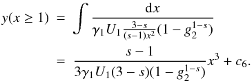 Mathematical equation: \appendix \setcounter{section}{3} \begin{eqnarray} \label{x6solapp}y(x\geq 1)&=&\int \frac{\td{x}}{\gamma_1U_1\frac{3-s}{(s-1)x^2}(1-g_2^{1-s})} \nonumber \\ &=&\frac{s-1}{3\gamma_1U_1(3-s)(1-g_2^{1-s})}x^3+c_6. \end{eqnarray}