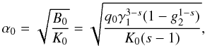 Mathematical equation: \appendix \setcounter{section}{4} \begin{eqnarray} \alpha_0=\sqrt{\frac{B_0}{K_0}}=\sqrt{\frac{q_0\gamma_1^{3-s}(1-g_2^{1-s})}{K_0(s-1)}}, \label{alpha0app} \end{eqnarray}
