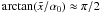 Mathematical equation: $\arctan(\xc/\alpha_0)\approx \pi/2$