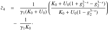 Mathematical equation: \appendix \setcounter{section}{4} \begin{eqnarray} \label{xcc4}\cc_4&=&\frac{1}{\gamma_1(K_0+U_0)}\left( \frac{K_0+U_0(1+g_2^{2-s}-g_2^{3-s})}{K_0+U_0(1-g_2^{3-s})} \right) \nonumber \\ &\quad -&\frac{1}{\gamma_1K_0}\cdot \end{eqnarray}