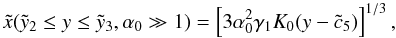 Mathematical equation: \appendix \setcounter{section}{4} \begin{eqnarray} \xc(\yc_2\leq y\leq\yc_3,\alpha_0\gg 1)=\left[ 3\alpha_0^2\gamma_1K_0(y-\cc_5) \right]^{1/3}, \label{xcas3a10} \end{eqnarray}