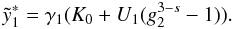 Mathematical equation: \appendix \setcounter{section}{4} \begin{eqnarray} \ys_1 = \gamma_1(K_0+U_1(g_2^{3-s}-1)). \label{xcys1} \end{eqnarray}