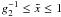 Mathematical equation: $g_2^{-1} \leq\xc\leq 1$