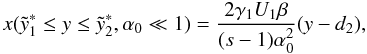 Mathematical equation: \appendix \setcounter{section}{4} \begin{eqnarray} x(\ys_1\leq y\leq\ys_2,\alpha_0\ll 1)=\frac{2\gamma_1U_1\beta}{(s-1)\alpha_0^2}(y-d_2), \label{xc11sa01} \end{eqnarray}