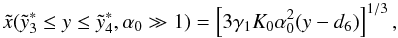 Mathematical equation: \appendix \setcounter{section}{4} \begin{eqnarray} \xc(\ys_3\leq y\leq\ys_4,\alpha_0\gg 1)=\left[ 3\gamma_1K_0\alpha_0^2(y-d_6) \right]^{1/3}, \label{xca1sa10} \end{eqnarray}