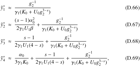 Mathematical equation: \appendix \setcounter{section}{4} \begin{eqnarray} \ys_1 &\approx& \frac{g_2^{-1}}{\gamma_1(K_0+U_0g_2^{3-s})} \\ \ys_2 &\approx& \frac{(s-1)\alpha_0^2}{2\gamma_1U_1\beta}+\frac{g_2^{-1}}{\gamma_1(K_0+U_0g_2^{3-s})} \\ \ys_3 &\approx& \frac{s-1}{2\gamma_1U_1(4-s)}+\frac{g_2^{-1}}{\gamma_1(K_0+U_0g_2^{3-s})} \\ \ys_4 &\approx& \frac{\alpha_0}{3\gamma_1K_0}+\frac{s-1}{2\gamma_1U_1(4-s)}+\frac{g_2^{-1}}{\gamma_1(K_0+U_0g_2^{3-s})}, \end{eqnarray}