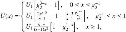 Mathematical equation: \begin{eqnarray} \label{impltimesol2} U(x) = \left\{ \begin{array}{ll} U_1 \left[ g_2^{3-s}-1 \right], \quad 0\leq x\leq g_2^{-1} \\ U_1 \left[ \frac{2x^{s-3}}{s-1}-1-\frac{s-3}{s-1}\frac{g_2^{1-s}}{x^2} \right], \quad g_2^{-1}\leq x\leq 1 \\ U_1 \frac{3-s}{(s-1)x^2}\left[ 1-g_2^{1-s} \right], \quad x\geq 1, \end{array} \right. \end{eqnarray}