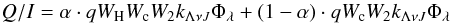Mathematical equation: \begin{equation} \label{qieq} Q/I = \alpha \cdot q W_{\rm H} W_{\rm c} W_2 k_{\Lambda \nu J} \Phi_\lambda + (1-\alpha) \cdot q W_{\rm c} W_2 k_{\Lambda \nu J} \Phi_\lambda \end{equation}