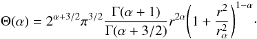 Mathematical equation: \begin{equation} \Theta(\alpha) = 2^{\alpha+3/2} \pi^{3/2}\frac{\Gamma(\alpha+1)}{\Gamma(\alpha+3/2)}r^{2\alpha}{\left(1+\frac{r^2}{r^2_\alpha}\right)}^{1-\alpha}\cdot \end{equation}