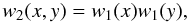 Mathematical equation: \begin{equation} w_2(x,y) = w_1(x) w_1(y), \end{equation}