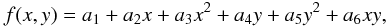 Mathematical equation: \begin{equation} f(x,y) = a_1 + a_2 x + a_3 x^2 + a_4 y + a_5 y^2 + a_6 xy, \end{equation}