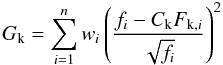 Mathematical equation: \begin{equation} G_{\rm k} = \sum_{i=1}^n w_i \left( \frac{f_i-C_{\rm k}F_{{{\rm k},i}}}{\sqrt{f_i}} \right)^2 \label{c2} \end{equation}