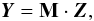 Mathematical equation: \begin{equation} \vec{Y}=\mathbf{M} \cdot \vec{Z}, \label{eq:4} \end{equation}