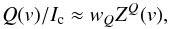 Mathematical equation: \begin{equation} Q(v)/I_{\rm c} \approx w_Q Z^Q(v), \label{qsim} \end{equation}
