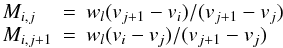 Mathematical equation: \begin{equation} \begin{array}{lcl} M_{i,j} & = & w_l (v_{j+1} - v_i) / (v_{j+1} - v_j) \\ M_{i,j+1} & = & w_l (v_{i} - v_j) / (v_{j+1} - v_j) \end{array} \end{equation}