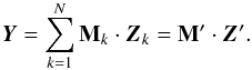 Mathematical equation: \begin{equation} \vec{Y}=\sum_{k=1}^N \mathbf{M}_k \cdot \vec{Z}_k = \mathbf{M}^\prime \cdot \vec{Z}^\prime. \end{equation}