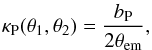 Mathematical equation: \begin{equation} \kappa_{\rm P}(\theta_1, \theta_2) = \frac{b_{\rm P}}{2\theta_{\rm em}}, \label{eq:piemd} \end{equation}