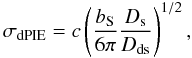 Mathematical equation: \begin{equation} \sigma_{\rm dPIE} = c \left( \frac{b_{\rm S}}{6\pi}\frac{D_{\rm s}}{D_{\rm ds}}\right)^{1/2}, \label{eq:sigmadpie} \end{equation}