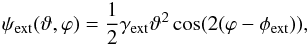Mathematical equation: \begin{equation} \psi_{\rm ext}(\vartheta,\varphi)=\frac{1}{2} \gamma_{\rm ext} \vartheta^2 \cos(2(\varphi-\phi_{\rm ext})), \label{eq:extsh} \end{equation}