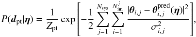 Mathematical equation: \begin{equation} P(\vec{d}_{\rm pt} |\vec{\eta}) = \frac{1}{Z_{\rm {pt}}} \exp {\left[-\frac{1}{2}\displaystyle\sum_{j=1}^{N_{\rm sys}}\displaystyle\sum_{i=1}^{N_{\rm im}^j} \frac{\vert\vec{\theta}_{i,j}-\vec{\theta}_{i,j}^{\rm pred}(\vec{\eta})\vert^2}{\sigma_{i,j}^2} \right]}, \label{eq:like_pt} \end{equation}