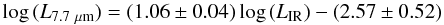 Mathematical equation: \begin{equation} {\rm log}\,(L_{\rm 7.7~\mu m}) = (1.06 \pm 0.04)\,{\rm log}\,(L_{\rm IR}) - (2.57\pm0.52) \label{eq6} \end{equation}