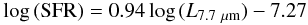 Mathematical equation: \begin{equation} {\rm log}\,({\rm SFR}) = 0.94\,{\rm log}\,(L_{\rm 7.7~\mu m}) - 7.27 \label{eq5b} \end{equation}