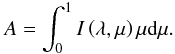 Mathematical equation: \begin{equation} A=\int^1_0I\left(\lambda,\mu\right)\mu {\rm d}\mu. \end{equation}