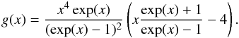 Mathematical equation: \begin{equation} g(x)=\frac{x^4 \exp(x)}{(\exp(x)-1)^2} \left(x \frac{\exp(x)+1}{\exp(x)-1}-4\right). \end{equation}