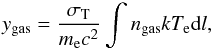 Mathematical equation: \begin{equation} y_{\mathrm{gas}}=\frac{\sigma_{\mathrm{T}}}{m_{\mathrm{e}}c^2} \int n_{\mathrm{gas}} k T_{\mathrm{e}} {\rm d}l, \end{equation}