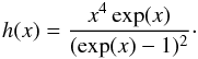 Mathematical equation: \begin{equation} h(x)=\frac{x^4 \exp(x)}{(\exp(x)-1)^2}\cdot \end{equation}