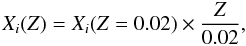 Mathematical equation: $$ X_i(Z)=X_i(Z=0.02)\times\frac{Z}{0.02}, $$